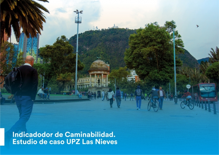 Indicador de Caminabilidad. Estudio de caso UPZ Las Nieves.